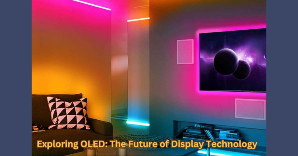 Exploring OLED: The Future of Display Technology