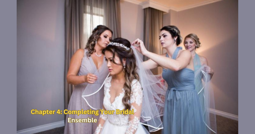 Chapter 4: Completing Your Bridal Ensemble