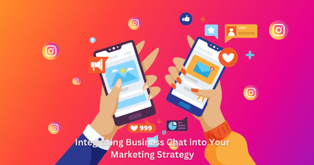 Integrating Business Chat into Your Marketing Strategy