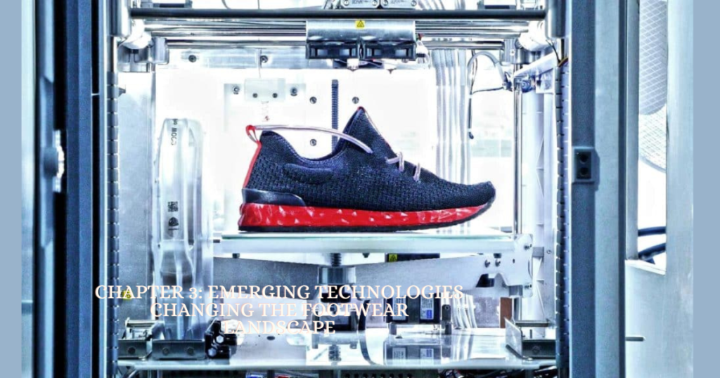 Chapter 3: Emerging Technologies Changing the Footwear Landscape