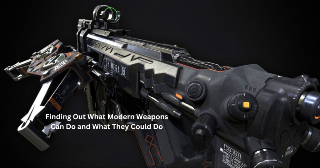 Finding Out What Modern Weapons Can Do and What They Could Do 