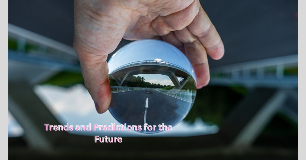 Chapter 7: Trends and Predictions for the Future
