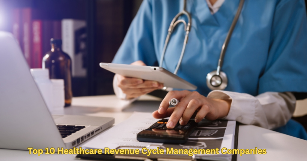 The Top 10 Healthcare Revenue Cycle Management Companies