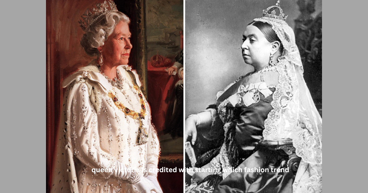 Queen Victoria is credited with starting which fashion trend in fashion history?
