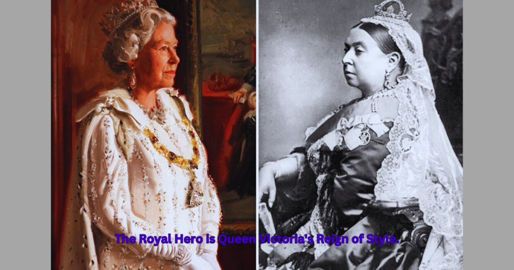The Royal Hero is Queen Victoria's Reign of Style.