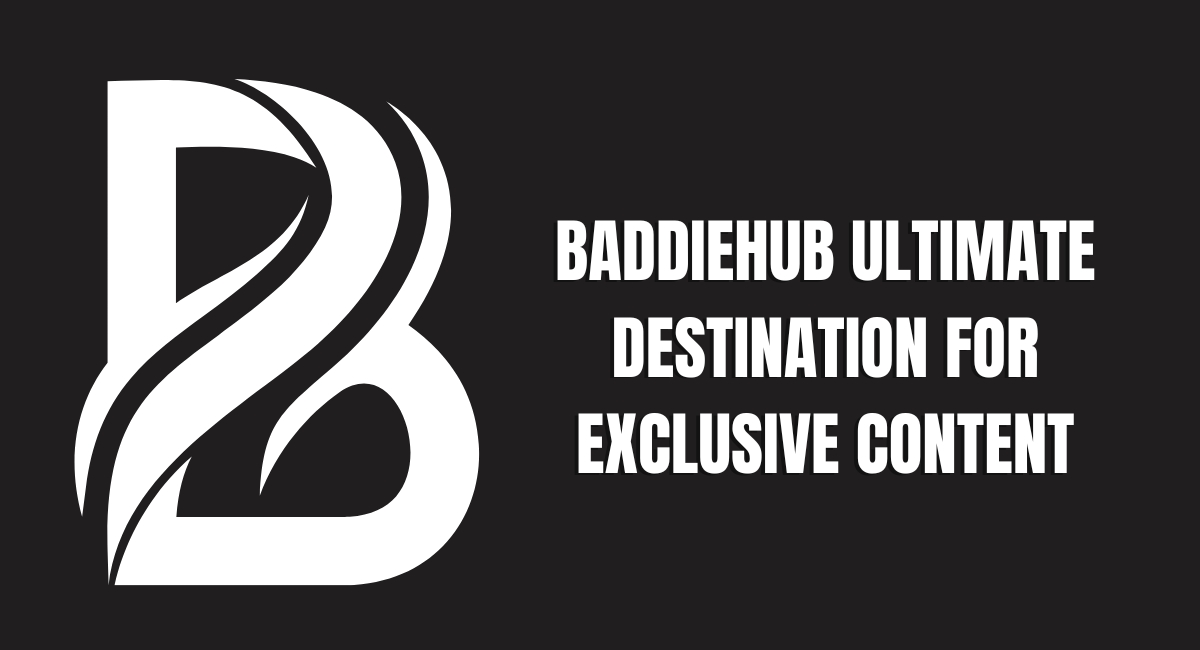 Baddiehub Ultimate Destination for Exclusive Content