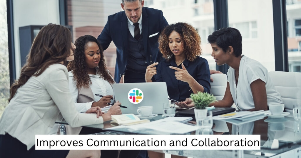 Improves Communication and Collaboration in slack