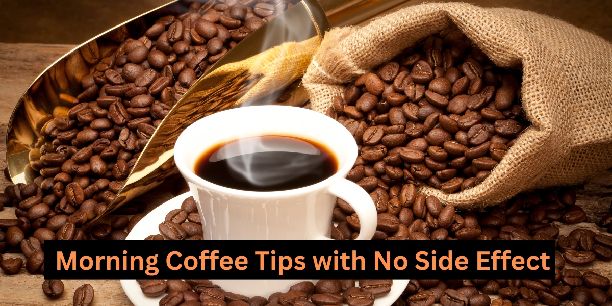 wellhealthorganic.com: Morning Coffee Tips with No Side Effect