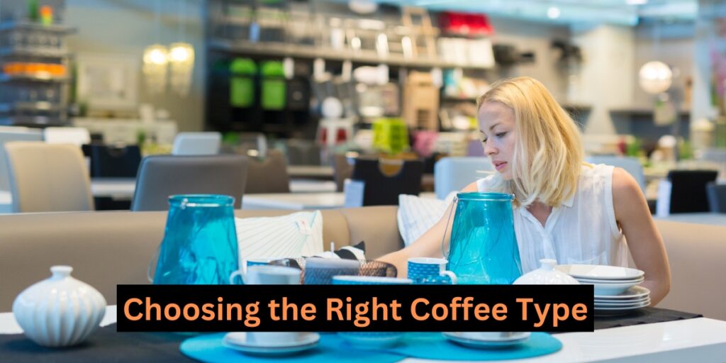 Choosing the Right Coffee Type